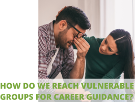 How de we reach vulnerable groups for career guidance